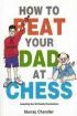 http://myshop.s3-external-3.amazonaws.com/shop2176300.pictures.How to Beat Your Dad at Chess.jpg